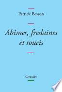 Abîmes, fredaines et soucis