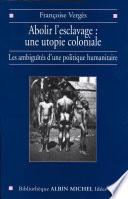 Abolir l'esclavage : une utopie coloniale