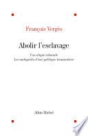 Abolir l'esclavage, une utopie coloniale