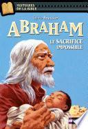 Abraham, le sacrifice impossible - Histoires de la Bible - Dès 11 ans