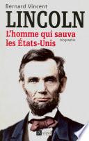 Abraham Lincoln - L'homme qui sauva les Etats-Unis