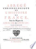 Abrégé chronologique de l'histoire de France, sous les règnes de Louis XIII & Louis XIV, pour servir de suite à celui de François de Mézeray. Nouvelle édition augmentée de la vie de Mézeray [par Limiers et De la Roque]