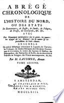 Abrégé chronologique de l'histoire du Nord, ou des etats de Dannemarc, de Russie, de Suede, de Pologne, de Prusse, de Courlande ...