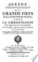 Abrégé chronologique des grands fiefs de la couronne de France; avec la chronologie des princes et seigneurs