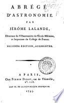 Abrege d'astronomie par Jerome Lalande, Directeur de l'Observatoire de l'Ecole Militaire, et Inspecteur du College de France