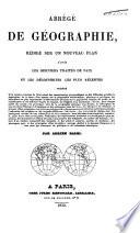 Abrégé de géographie, rédigé sur un nouveau plan d'après les derniers traités de paix et les découvertes les plus récentes, précédé ... d'un aperçu sur la géographie astronomique, physique et politique