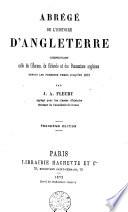 Abrégé de l'histoire d'Angleterre comprenant celle de l'Ecosse, de l'Irlande et des Posessions anglaises ...
