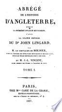 Abrégé de l'histoire d'Angleterre depuis la première invasion des Romains d'après la grande histoire du Dr. John Lingard