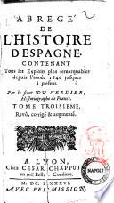 Abrege de l'histoire d'Espagne ...Par le sieur Du Verdier, historiographe de France. Tome premier (-troisieme)