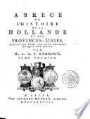Abregé de l'histoire de la Hollande et des Provinces-Unies, depuis les tems les plus anciens jusqu'à nos jours