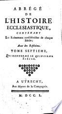 Abrégé de l'histoire ecclésiastique, contenant les évènemens considérables de chaque siècle, etc. [By B. Racine.]