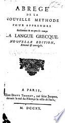 Abregé de la nouvelle methode pour apprendre facilement ... la langue grecque. Nouvelle edition, revuë & corrigée