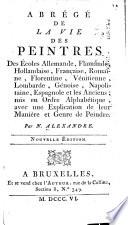 Abrégé de la vie des peintres des écoles allemande, flamande, hollandaise, française, romaine, florentine, vénitienne, lombarde, génoise, napolitaine, espagnole et les anciens
