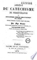 Abrégé du catéchisme de persévérance ou exposé historique, dogmatique, moral et liturgique de la religion depuis l'origine du monde jusqu'à nos jour