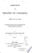 Abridgment of the Debates of Congress, from 1789 to 1856