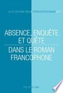 Absence, enquête et quête dans le roman francophone