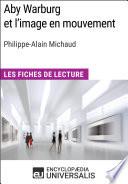 Aby Warburg et l'image en mouvement de Philippe-Alain Michaud