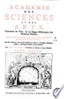 Académie des sciences et des arts, contenant les vies et les éloges historiques des hommes illustres qui ont excellé en ces professions depuis environ quatre siècles