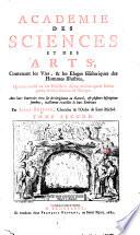 Academie des sciences et des arts, contenant les vies, & les eloges historiques des hommes illustres, qui ont excellé en ces professions depuis environ quatre siécles parmy diverses nations de l'Europe: avec leurs pourtraits ... Par Isaac Bullart ... Tome premier (-second)