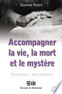 Accompagner la vie, la mort et mystère