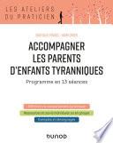 Accompagner les parents d'enfants tyranniques