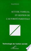 ACCUEIL FAMILIAL ET GESTION DE L'AUTORITÉ PARENTALE