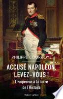 Accusé Napoléon, levez-vous !