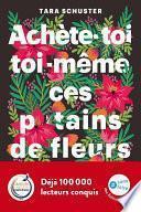 Achète-toi toi-même ces p*tains de fleurs