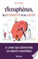 Acouphènes, les reconnaître et les oublier