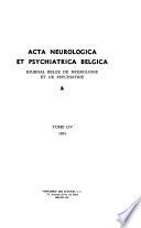 Acta neurologica et psychiatrica belgica