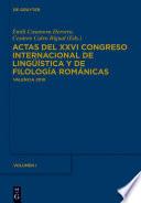 Actas del XXVI Congreso Internacional de Lingüística y de Filología Románicas. Tome I