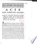 Acte passé pardevant notaires au sujet de la guérison miraculeuse de Dame Marguerite Loysel, dite de Sainte-Clotilde, religieuse du Calvaire, rue de Vaugirard, operée le huit juin 1733