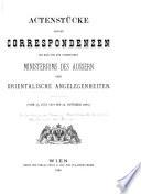 Actenstücke aus den Correspondenzen des Kais. und Kon. gemeinsamen Ministeriums des Äussern über orientalische Angelegenheiten