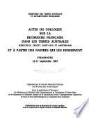 Actes du Colloque sur la recherche française dans les Terres australes (Kerguelen, Crozet, Saint-Paul et Amsterdam) et à partir des navires qui les desservent