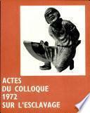 Actes du Collque 1972 sur l'esclavage