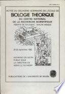 Actes du deuxième séminaire de L'école de biologie théorique du Centre national de la recherche scientifique (abbaye de Solignac, 20-22 septembre 1982)