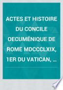 Actes et histoire du concile oecuménique de Rome MDCCCLXIX, 1er du Vatican, 1689