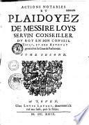Actions notables et plaidoyez de messire Loys Servin,...