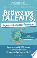 Activez vos talents, ils peuvent changer le monde