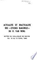 Actualité et inactualité des Etudes Bakongo du P. Van Wing