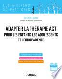Adapter la thérapie ACT pour les enfants, les adolescents et leurs parents