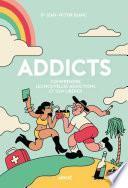 Addicts : Comprendre les nouvelles addictions et s’en libérer