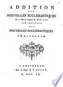 Addition Aux Nouvelles Ecclésiastiques Du 15 Mai de l'Année M.DCC.LVII. Par L'Editeur des Nouvelles Ecclésiastiques D'Amsterdam