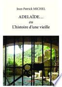 ADELAÏDE... ou L’histoire d’une vieille