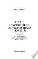 Adèle, l'autre fille de Victor Hugo