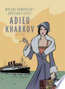 Adieu Kharkov (réédition)