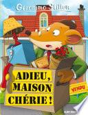 Adieu maison chérie !