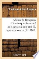 Adieux de Rasquero, Dominique-Antoine À Son Pays Et À Son Ami N., Capitaine Marin