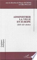 Administrer la ville en Europe (XIXe-XXe siècles)