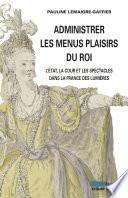 Administrer les Menus Plaisirs du roi